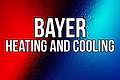 Bayer Heating and Cooling